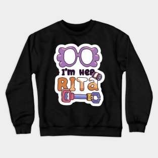 i'm her rita Crewneck Sweatshirt